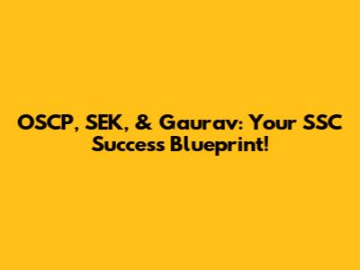 OSCP, SEK, & Gaurav: Your SSC Success Blueprint!