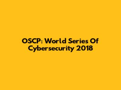 OSCP: World Series Of Cybersecurity 2018