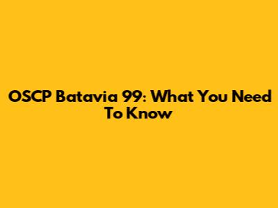 OSCP Batavia 99: What You Need To Know