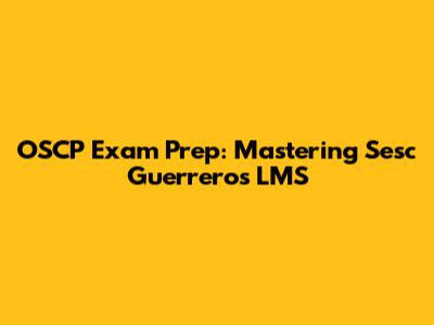 OSCP Exam Prep: Mastering Sesc Guerrero's LMS