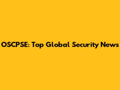 OSCPSE: Top Global Security News