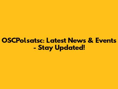 OSCPolsatsc: Latest News & Events - Stay Updated!