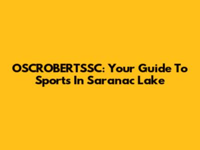 OSCROBERTSSC: Your Guide To Sports In Saranac Lake