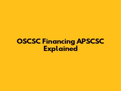 OSCSC Financing APSCSC Explained