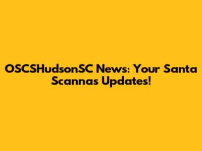 OSCSHudsonSC News: Your Santa Scannas Updates!