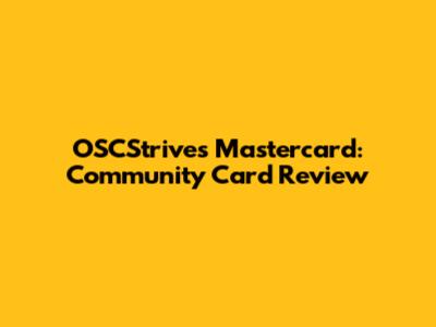 OSCStrives Mastercard: Community Card Review