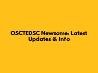 OSCTEDSC Newsome: Latest Updates & Info