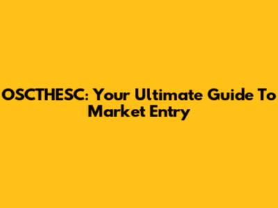 OSCTHESC: Your Ultimate Guide To Market Entry