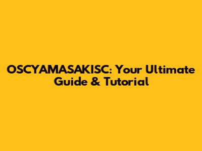 OSCYAMASAKISC: Your Ultimate Guide & Tutorial