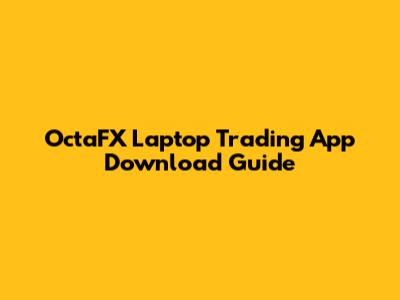 OctaFX Laptop Trading App Download Guide