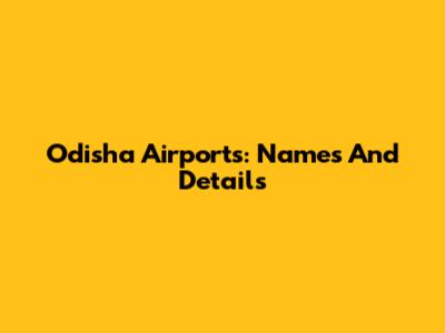 Odisha Airports: Names And Details