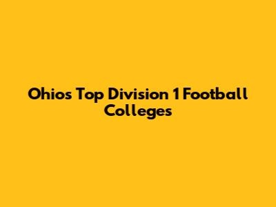 Ohio's Top Division 1 Football Colleges