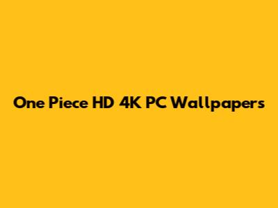 One Piece HD 4K PC Wallpapers