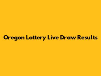Oregon Lottery Live Draw Results