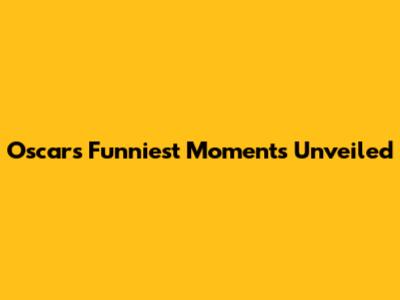 Oscar's Funniest Moments Unveiled