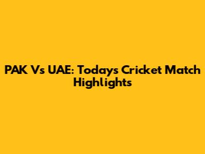 PAK Vs UAE: Today's Cricket Match Highlights