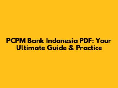 PCPM Bank Indonesia PDF: Your Ultimate Guide & Practice