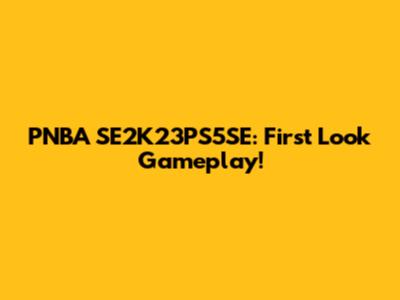 PNBA SE2K23PS5SE: First Look Gameplay!