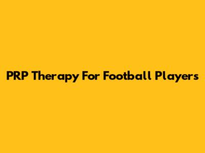PRP Therapy For Football Players