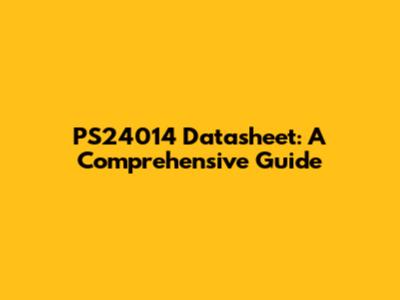 PS24014 Datasheet: A Comprehensive Guide