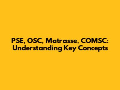 PSE, OSC, Matrasse, COMSC: Understanding Key Concepts