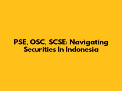 PSE, OSC, SCSE: Navigating Securities In Indonesia