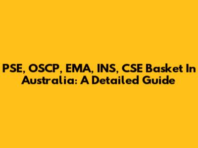 PSE, OSCP, EMA, INS, CSE Basket In Australia: A Detailed Guide