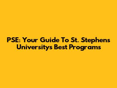 PSE: Your Guide To St. Stephen's University's Best Programs