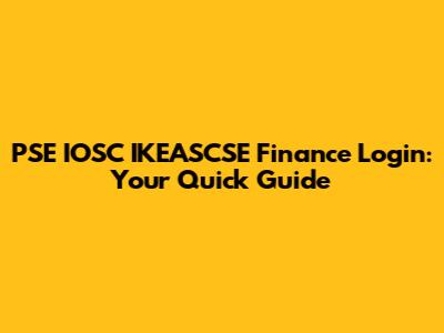 PSE IOSC IKEASCSE Finance Login: Your Quick Guide
