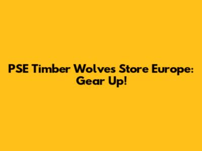 PSE Timber Wolves Store Europe: Gear Up!