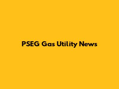 PSEG Gas Utility News