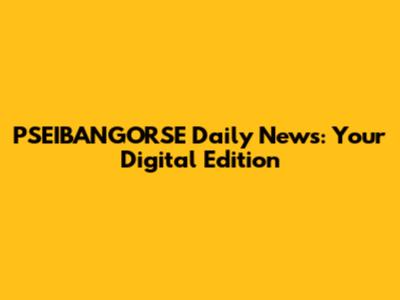PSEIBANGORSE Daily News: Your Digital Edition
