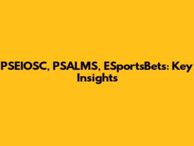 PSEIOSC, PSALMS, ESportsBets: Key Insights