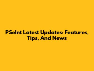 PSeInt Latest Updates: Features, Tips, And News