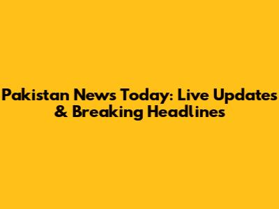 Pakistan News Today: Live Updates & Breaking Headlines