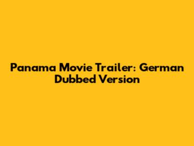 Panama Movie Trailer: German Dubbed Version