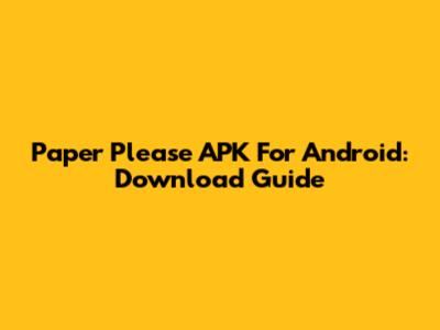 Paper Please APK For Android: Download Guide