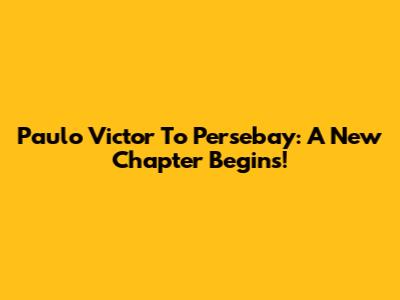 Paulo Victor To Persebay: A New Chapter Begins!