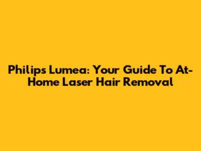 Philips Lumea: Your Guide To At-Home Laser Hair Removal