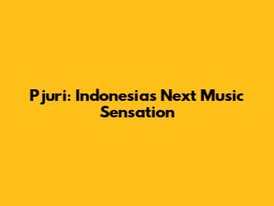 Pjuri: Indonesia's Next Music Sensation