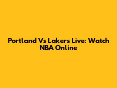 Portland Vs Lakers Live: Watch NBA Online
