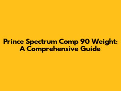 Prince Spectrum Comp 90 Weight: A Comprehensive Guide