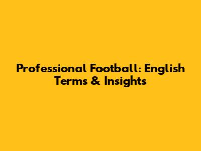 Professional Football: English Terms & Insights