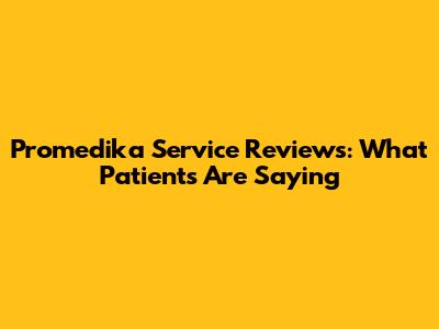 Promedika Service Reviews: What Patients Are Saying