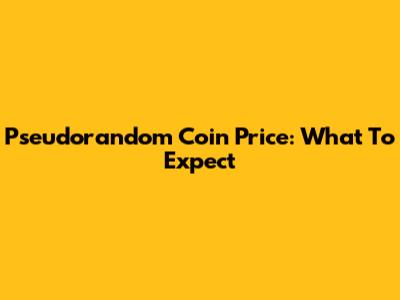 Pseudorandom Coin Price: What To Expect