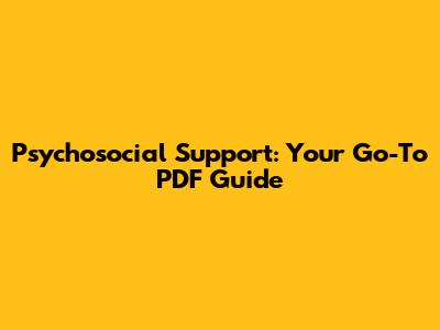Psychosocial Support: Your Go-To PDF Guide