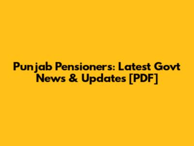 Punjab Pensioners: Latest Govt News & Updates [PDF]
