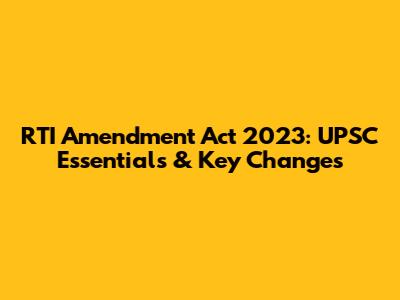 RTI Amendment Act 2023: UPSC Essentials & Key Changes