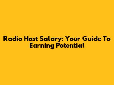 Radio Host Salary: Your Guide To Earning Potential