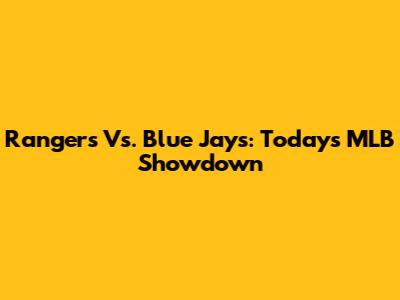 Rangers Vs. Blue Jays: Today's MLB Showdown